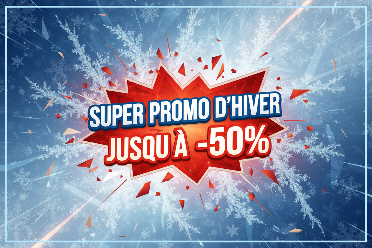 SUPER PROMO D'HIVER JUSQU'A - 50%